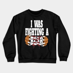 Funny I Was Fighting A Bear - Injury Get Well Hospital Stay Humor Crewneck Sweatshirt